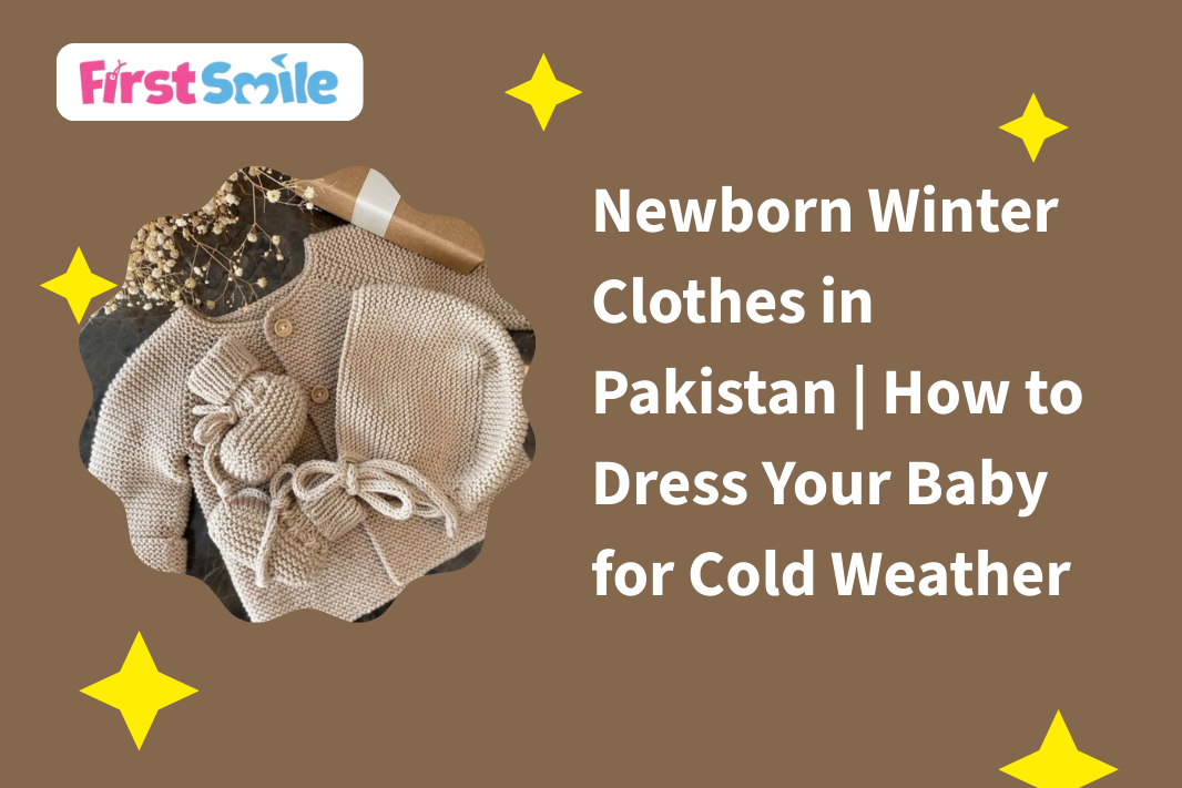 Newborn Winter Clothes in Pakistan | How to Dress Your Baby for Cold Weather